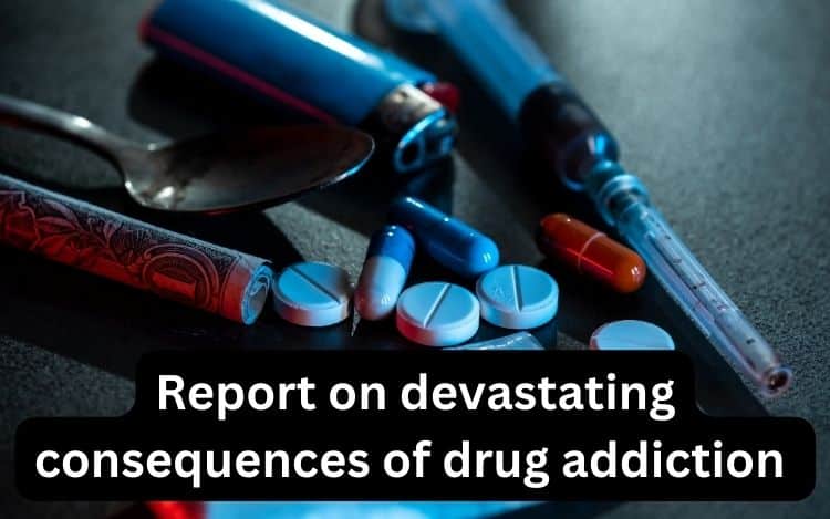 Report on devastating consequences of drug addiction for SSC HSC Degrees Honours